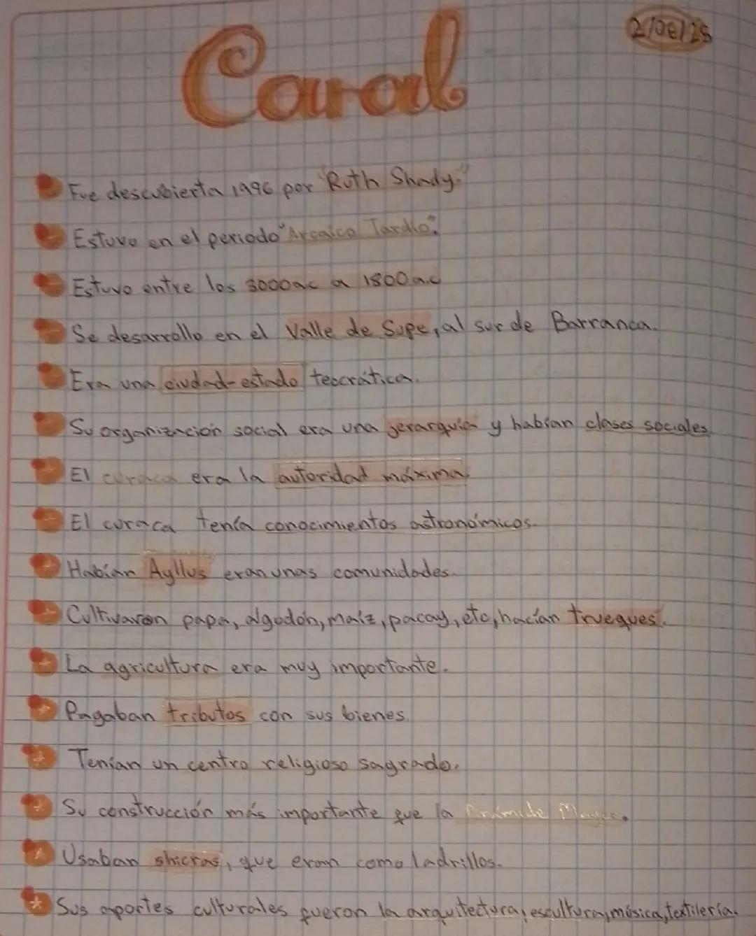 --- OCR Start ---
Caral
Fue descubierta 1996 por Ruth Shady.
Estuve en el periodo Arcaico Tardio.
Estuvo entre los 3000ac a 1800ac
2/06/25
S