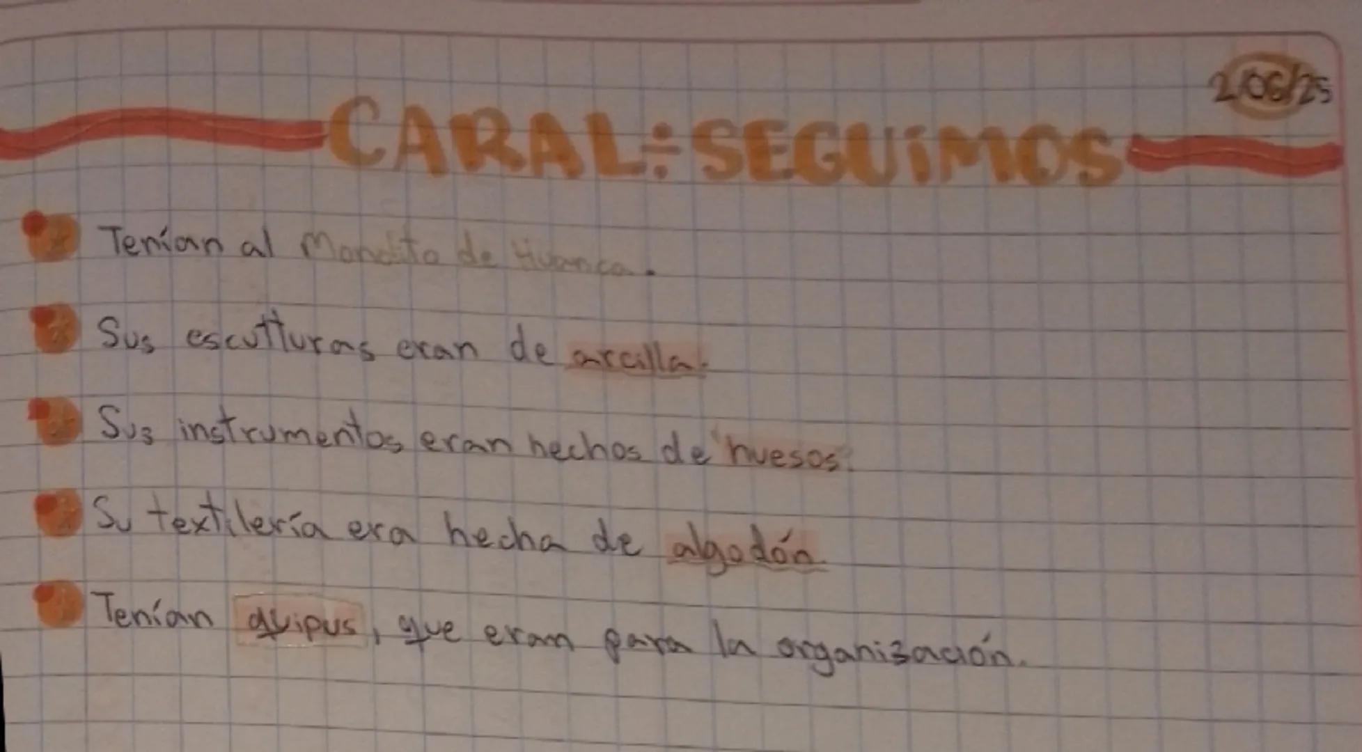--- OCR Start ---
Caral
Fue descubierta 1996 por Ruth Shady.
Estuve en el periodo Arcaico Tardio.
Estuvo entre los 3000ac a 1800ac
2/06/25
S