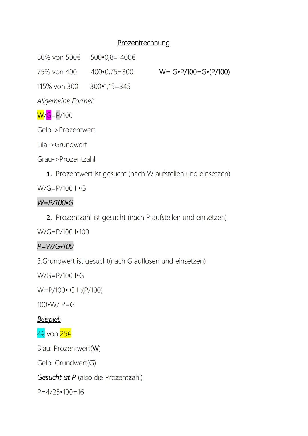 Prozentrechnung

80% von 500€ 500.0,8= 400€

75% von 400 400-0,75=300 W= GP/100=G (P/100)

115% von 300 300-1,15=345

Allgemeine Formel:
W/G