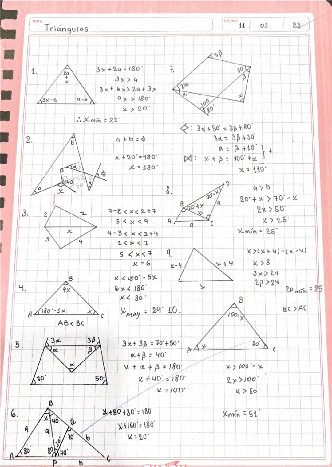 TEMA:
Triángulos
1.
3x+2a = 180°
3x > a
3x + 6x > 2a + 3x
9x > 180°
x > 20
Xmín = 21
2.
a+b = φ
x+50°=180°
x=130
3.
7-2 < x < 2+7
5 < x < 9
