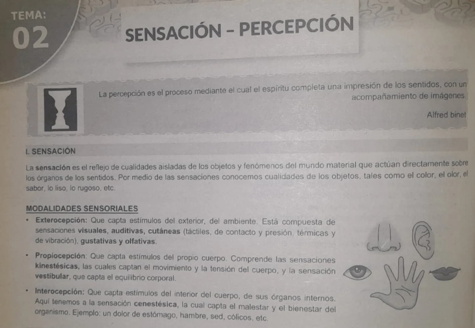 --- OCR Start ---
TEMA:
02
SENSACIÓN - PERCEPCIÓN
La percepción es el proceso mediante el cual el espíritu completa una impresión de los sen