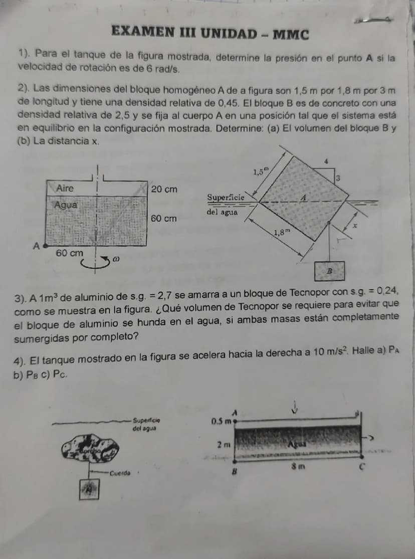 EXAMEN III UNIDAD - MMC
1). Para el tanque de la figura mostrada, determine la presión en el punto A si la
velocidad de rotación es de 6 rad