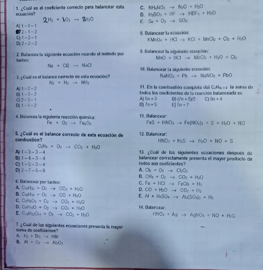 # 1. ¿Cuál es el coeficiente correcto para balancear esta ecuación?
$2H_2 + O_2 \rightarrow 2H_2O$
A) 1 - 1 - 1
B) 1 - 1 - 2
C) 2 - 1 - 2
D)