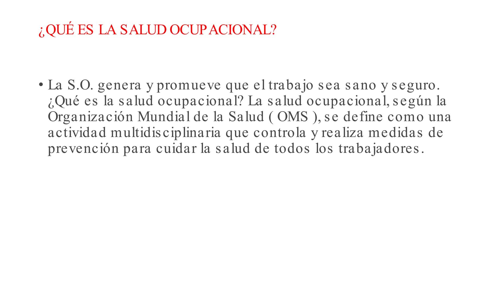 # SALUD OCUPACIONAL # ¿QUÉ ES LA SALUD OCUPACIONAL?

*   La S.O. genera y promueve que el trabajo sea sano y seguro.
¿Qué es la salud ocupac