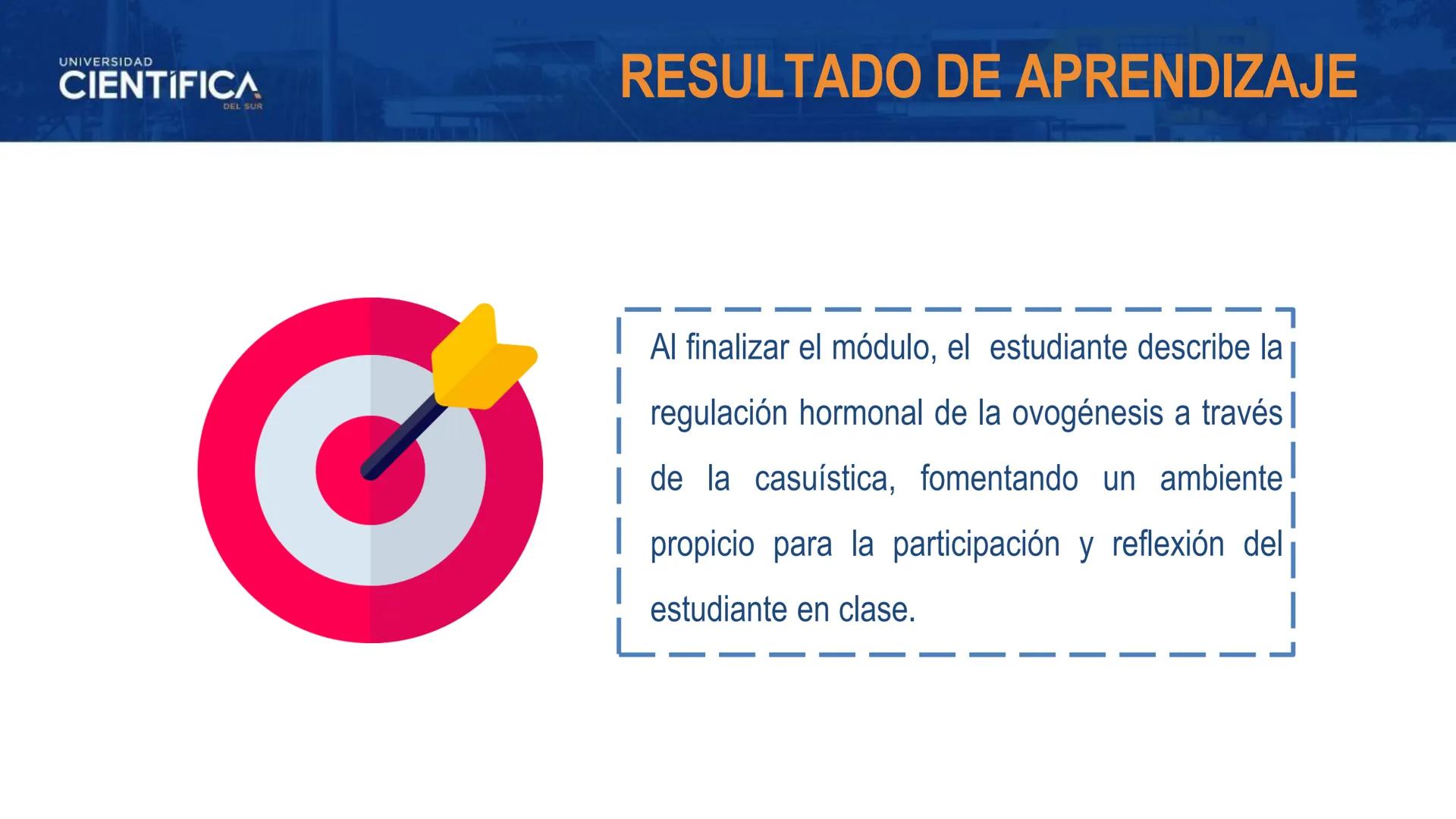 UNIVERSIDAD
CIENTÍFICA
DEL SUR
MEJORAS TÚ, MEJORA EL MUNDO.
REGULACIÓN HORMONAL DE LA OVOGÉNESIS
MORFOFISIOLOGÍA II- SEM 15
EQUIPO DE MORFOF