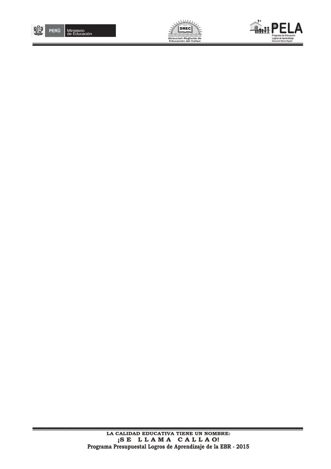 PERÚ Ministerio
de Educación

DREC

PELA
Programa de Educación

PRUEBA REGIONAL DE PROCESO

COMPRENSIÓN LECTORA

2° Grado



NOMBRE DE LA IN
