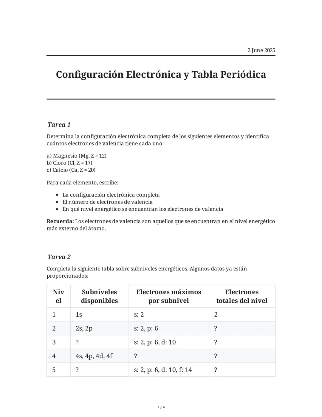 2 June 2025
Configuración Electrónica y Tabla Periódica
Tarea 1
Determina la configuración electrónica completa de los siguientes elementos 