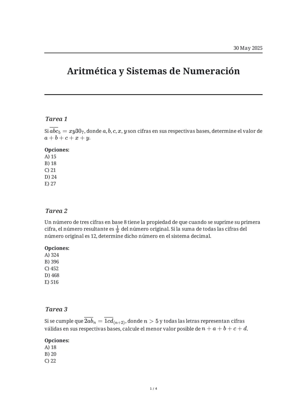 30 May 2025
Aritmética y Sistemas de Numeración
Tarea 1
Si abc5 = xy307, donde a, b, c, x, y son cifras en sus respectivas bases, determine 