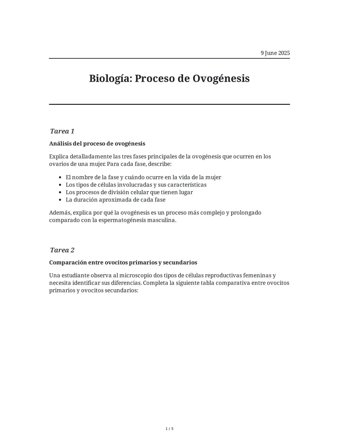 Biología: Proceso de Ovogénesis
9 June 2025
Tarea 1
Análisis del proceso de ovogénesis
Explica detalladamente las tres fases principales de 
