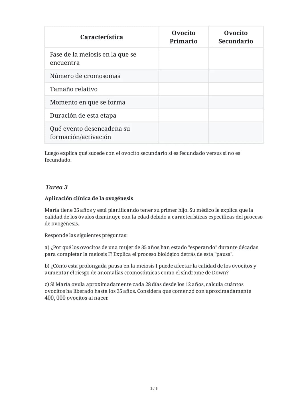Biología: Proceso de Ovogénesis
9 June 2025
Tarea 1
Análisis del proceso de ovogénesis
Explica detalladamente las tres fases principales de 