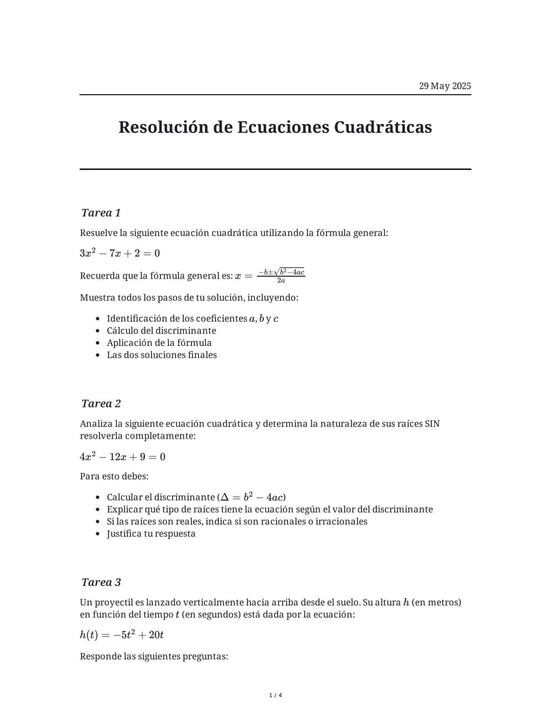29 May 2025
Resolución de Ecuaciones Cuadráticas
Tarea 1
Resuelve la siguiente ecuación cuadrática utilizando la fórmula general:
3x<sup>2</