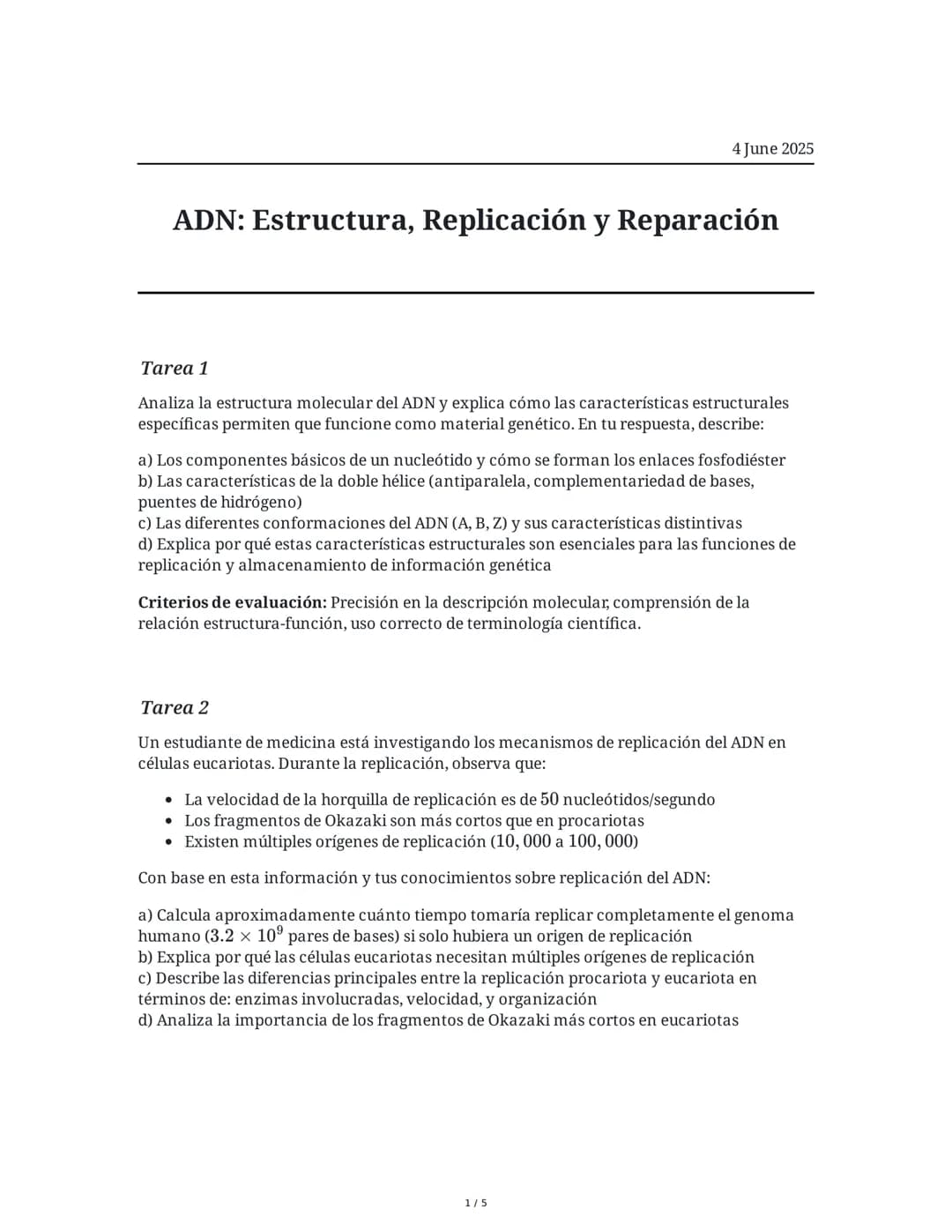4 June 2025
ADN: Estructura, Replicación y Reparación
Tarea 1
Analiza la estructura molecular del ADN y explica cómo las características est
