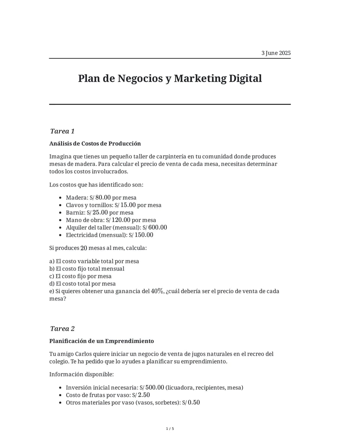 Plan de Negocios y Marketing Digital
3 June 2025
Tarea 1
Análisis de Costos de Producción
Imagina que tienes un pequeño taller de carpinterí
