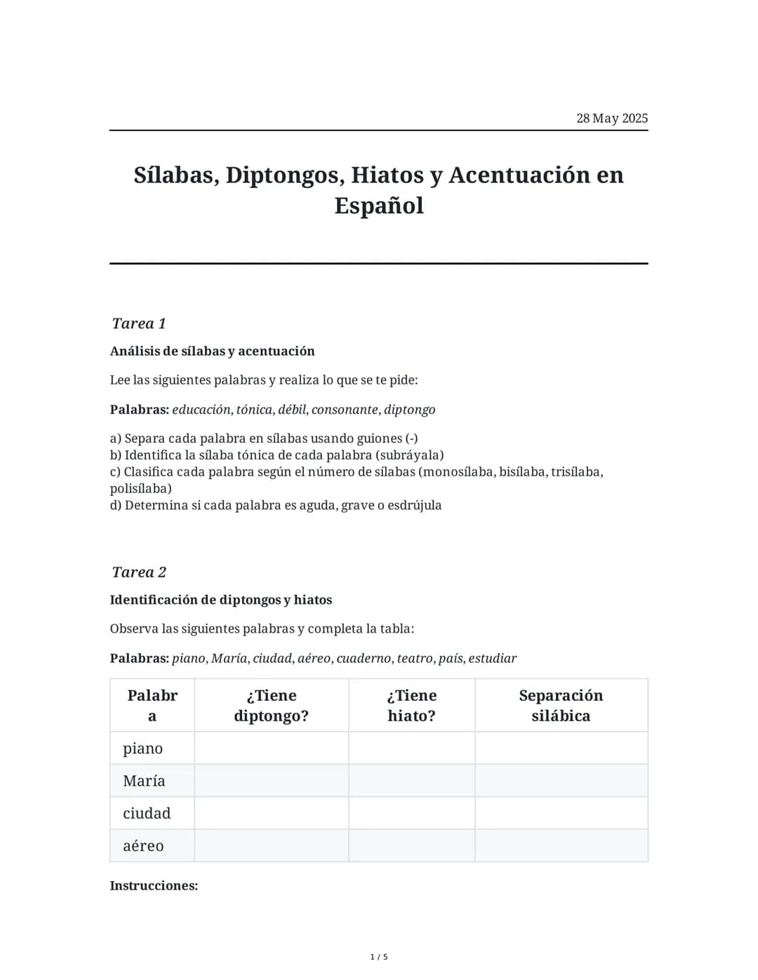 28 May 2025
Sílabas, Diptongos, Hiatos y Acentuación en
Español
Tarea 1
Análisis de sílabas y acentuación
Lee las siguientes palabras y real