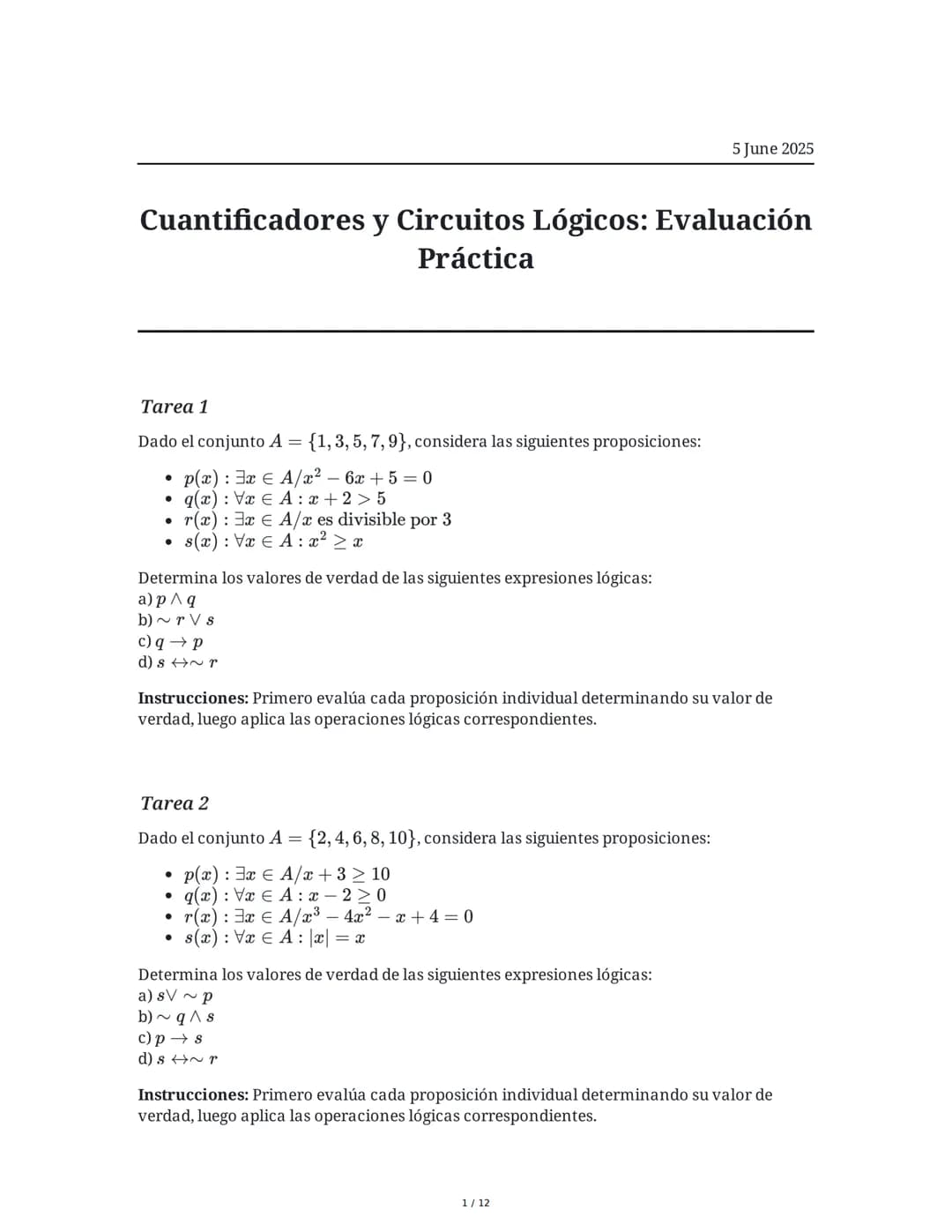 5 June 2025
Cuantificadores y Circuitos Lógicos: Evaluación
Práctica
Tarea 1
Dado el conjunto A = {1, 3, 5, 7, 9}, considera las siguientes 