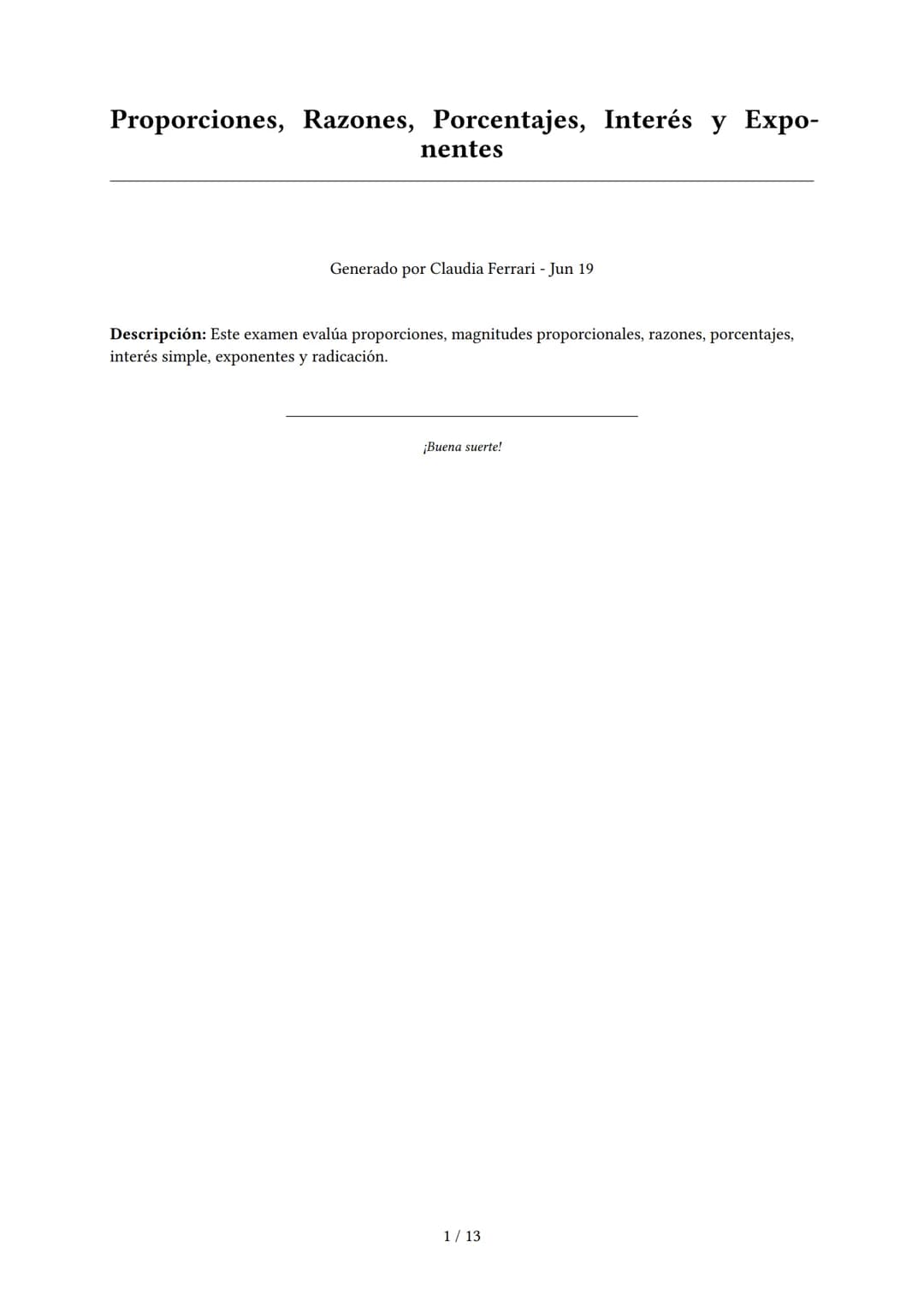 Proporciones, Razones, Porcentajes, Interés y Expo-
nentes
Generado por Claudia Ferrari - Jun 19
Descripción: Este examen evalúa proporcione
