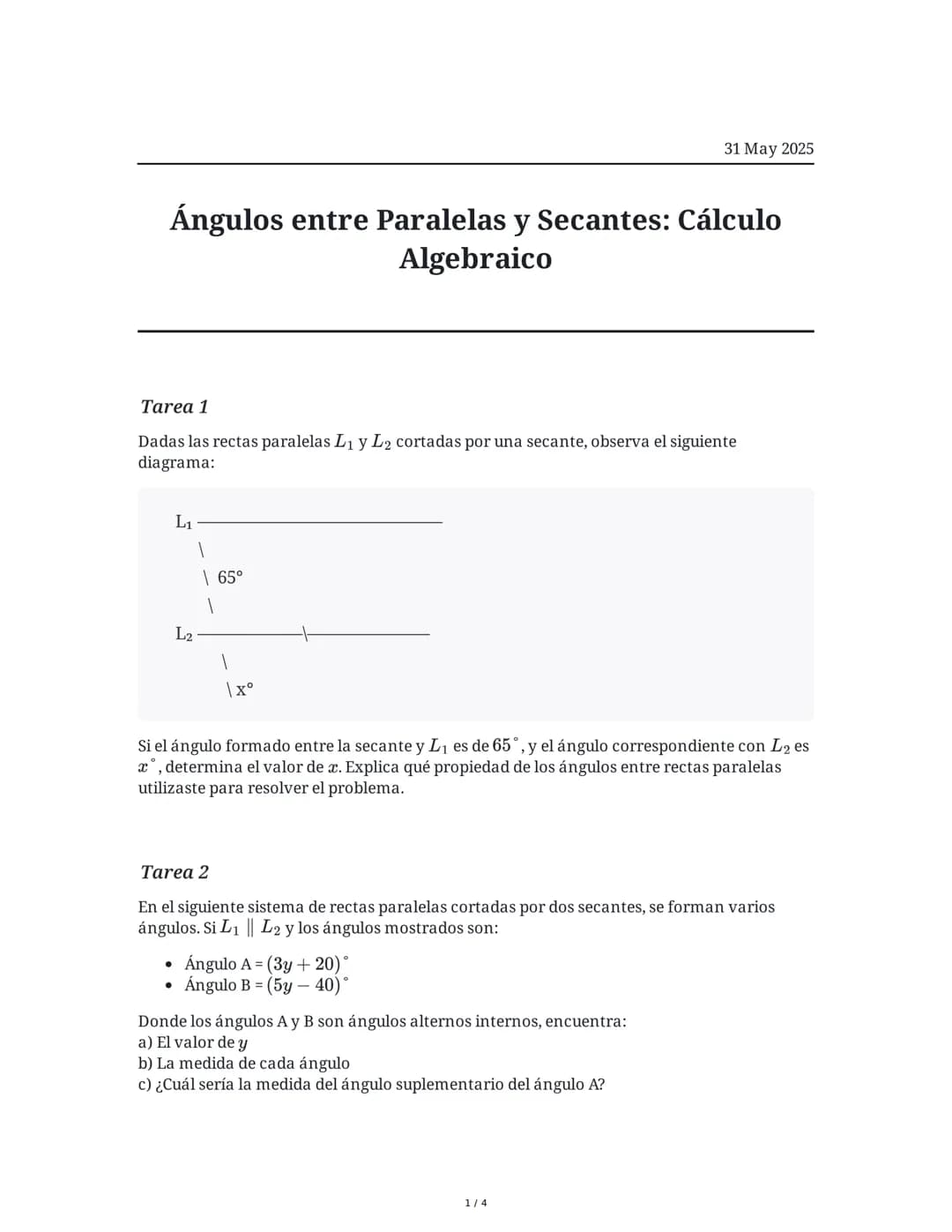 31 May 2025
Ángulos entre Paralelas y Secantes: Cálculo
Algebraico
Tarea 1
Dadas las rectas paralelas L1 y L2 cortadas por una secante, obse