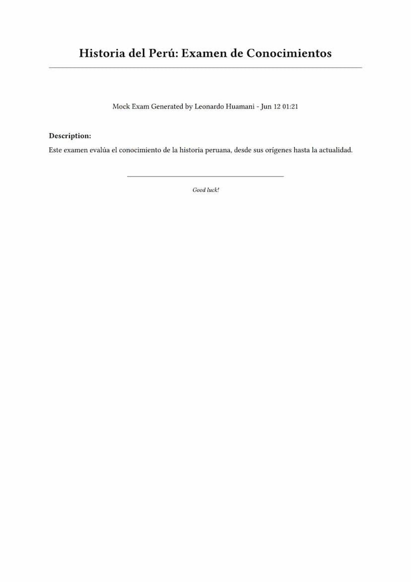 # Historia del Perú: Examen de Conocimientos

Mock Exam Generated by Leonardo Huamani - Jun 12 01:21

Description:

Este examen evalúa el co