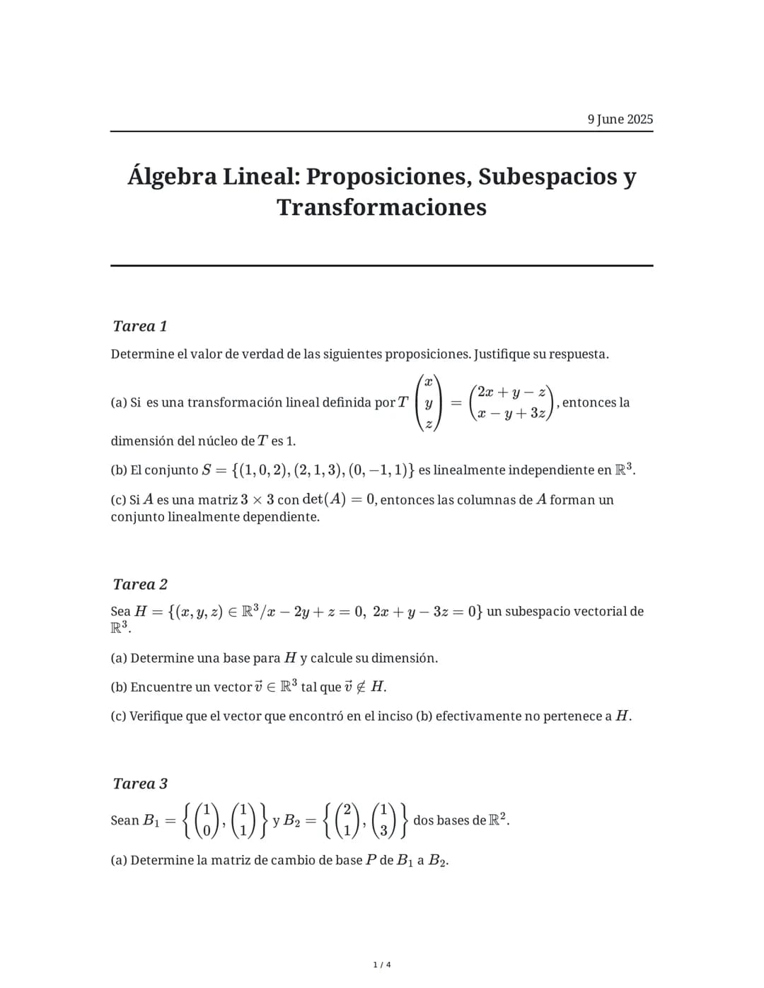 9 June 2025
Álgebra Lineal: Proposiciones, Subespacios y
Transformaciones
Tarea 1
Determine el valor de verdad de las siguientes proposicion