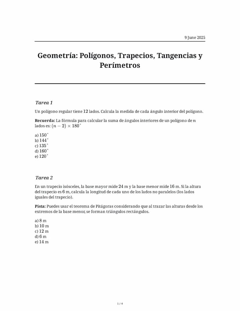 9 June 2025
Geometría: Polígonos, Trapecios, Tangencias y
Perímetros
Tarea 1
Un polígono regular tiene 12 lados. Calcula la medida de cada á