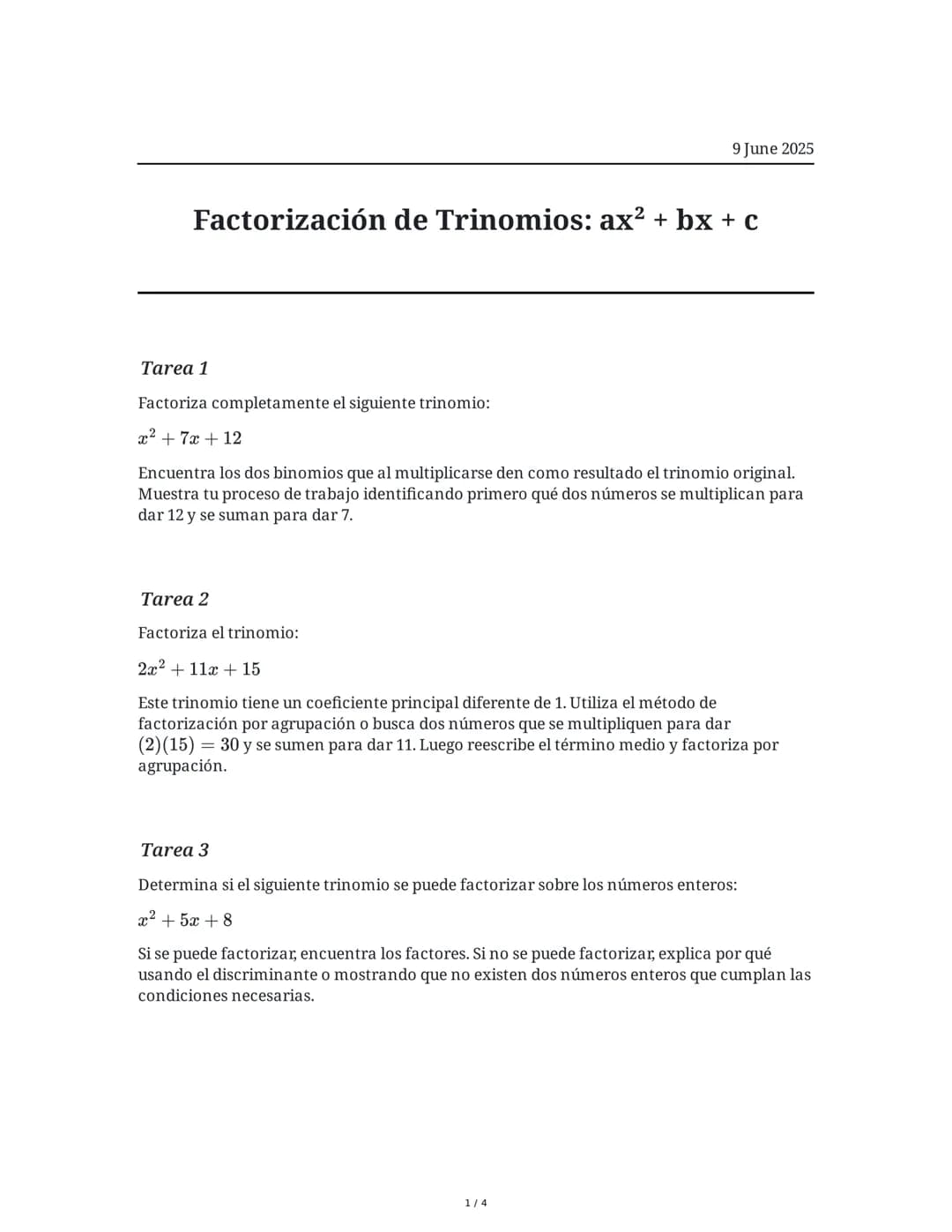 # Factorización de Trinomios: $ax^2 + bx + c$

9 June 2025

## Tarea 1
Factoriza completamente el siguiente trinomio:

$x^2 + 7x + 12$

Encu