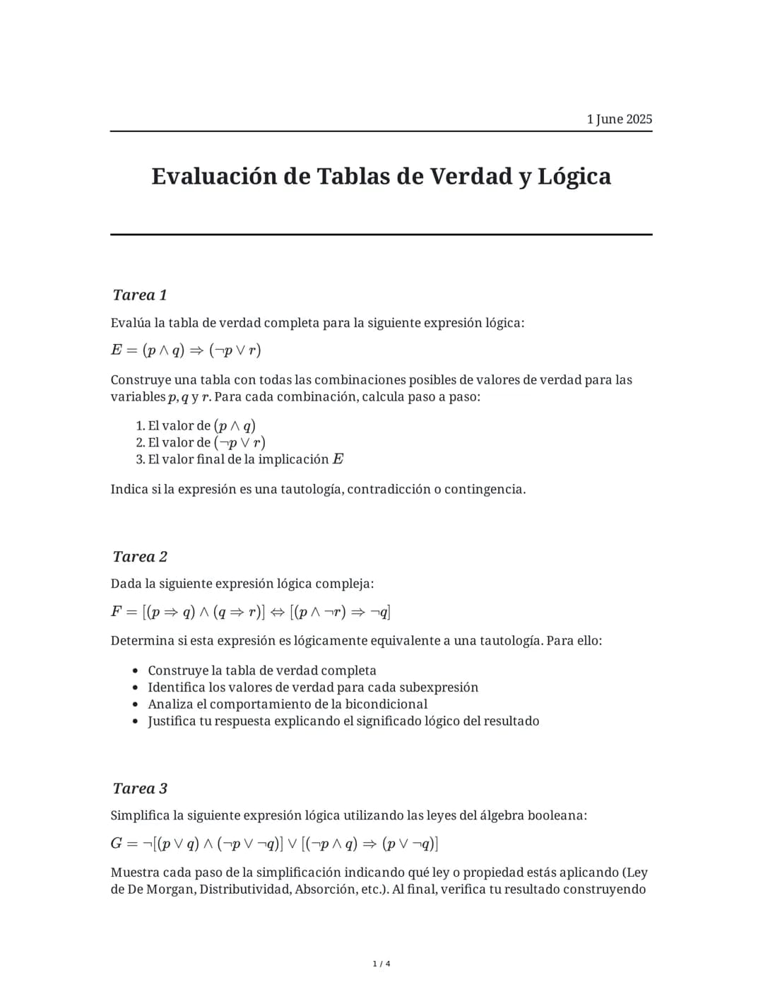 1 June 2025
Evaluación de Tablas de Verdad y Lógica
Tarea 1
Evalúa la tabla de verdad completa para la siguiente expresión lógica:
E= (p∧q) 