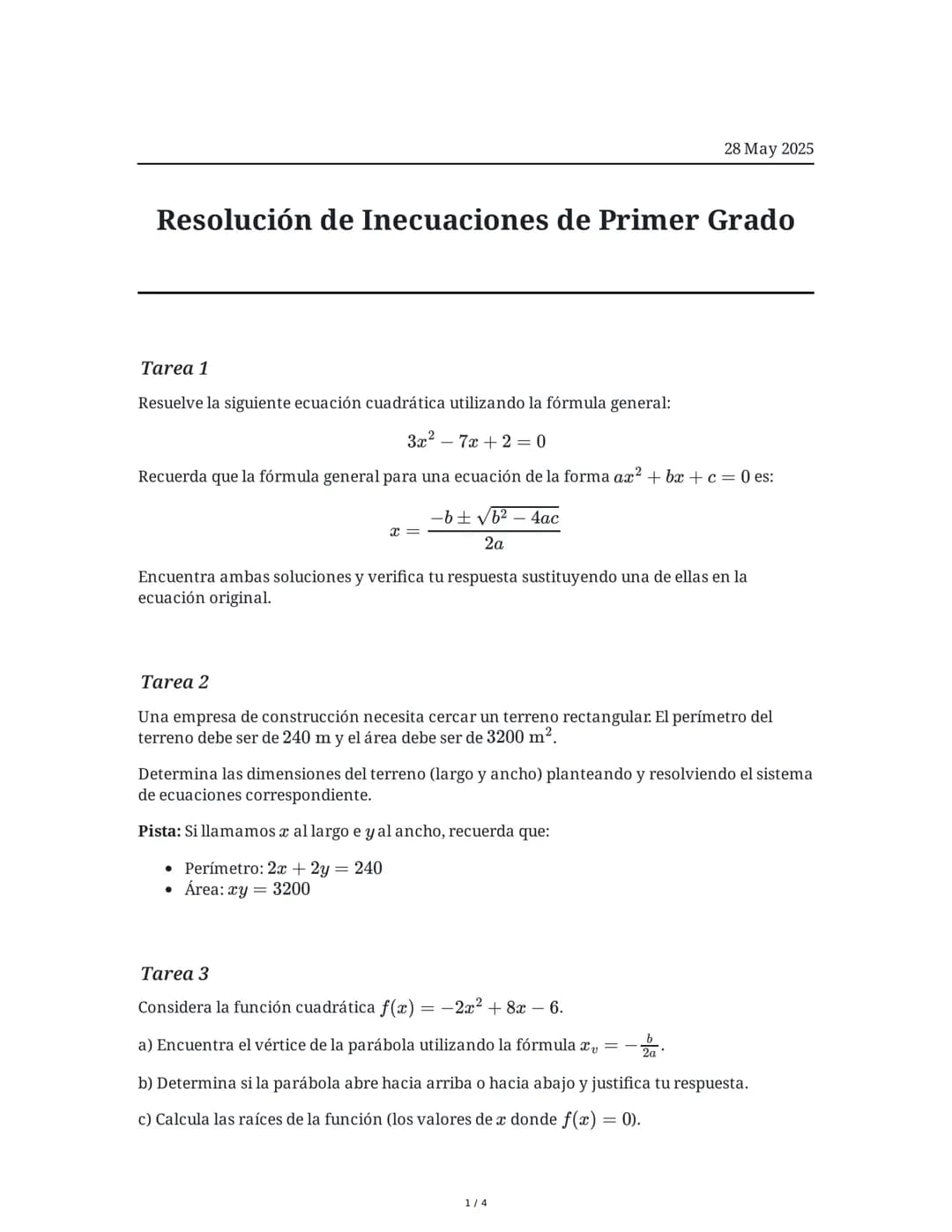 # Resolución de Inecuaciones de Primer Grado

## Tarea 1
Resuelve la siguiente ecuación cuadrática utilizando la fórmula general:

$3x^2 - 7