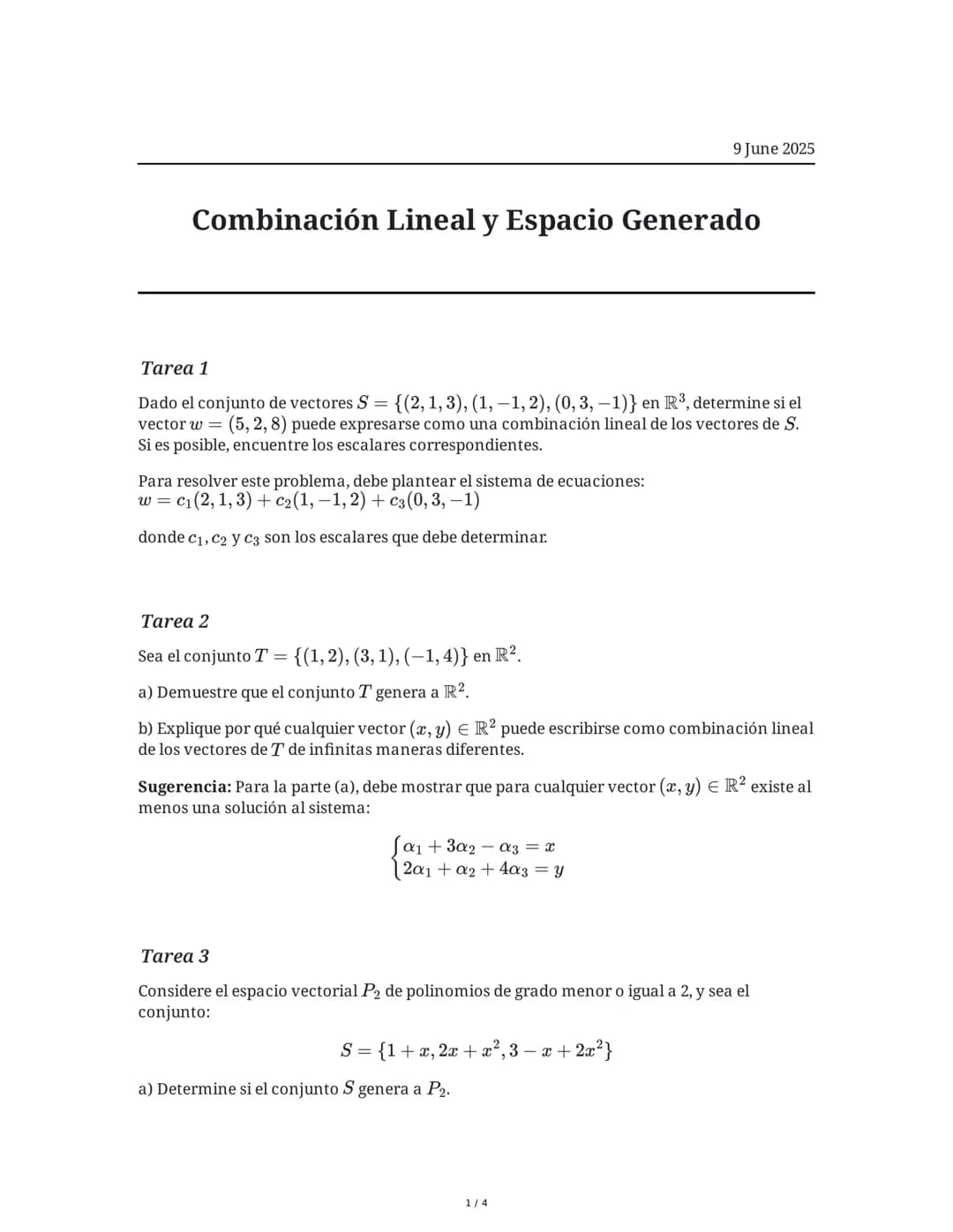 9 June 2025
Combinación Lineal y Espacio Generado
Tarea 1
Dado el conjunto de vectores S = {(2, 1, 3), (1, -1, 2), (0, 3, -1)} en R³, determ