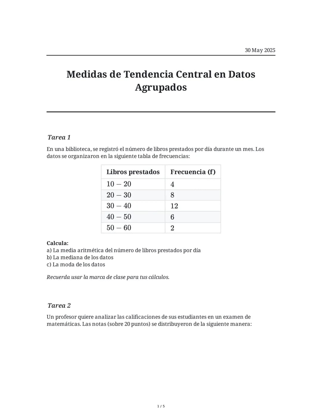 # Medidas de Tendencia Central en Datos Agrupados

30 May 2025

## Tarea 1

En una biblioteca, se registró el número de libros prestados por
