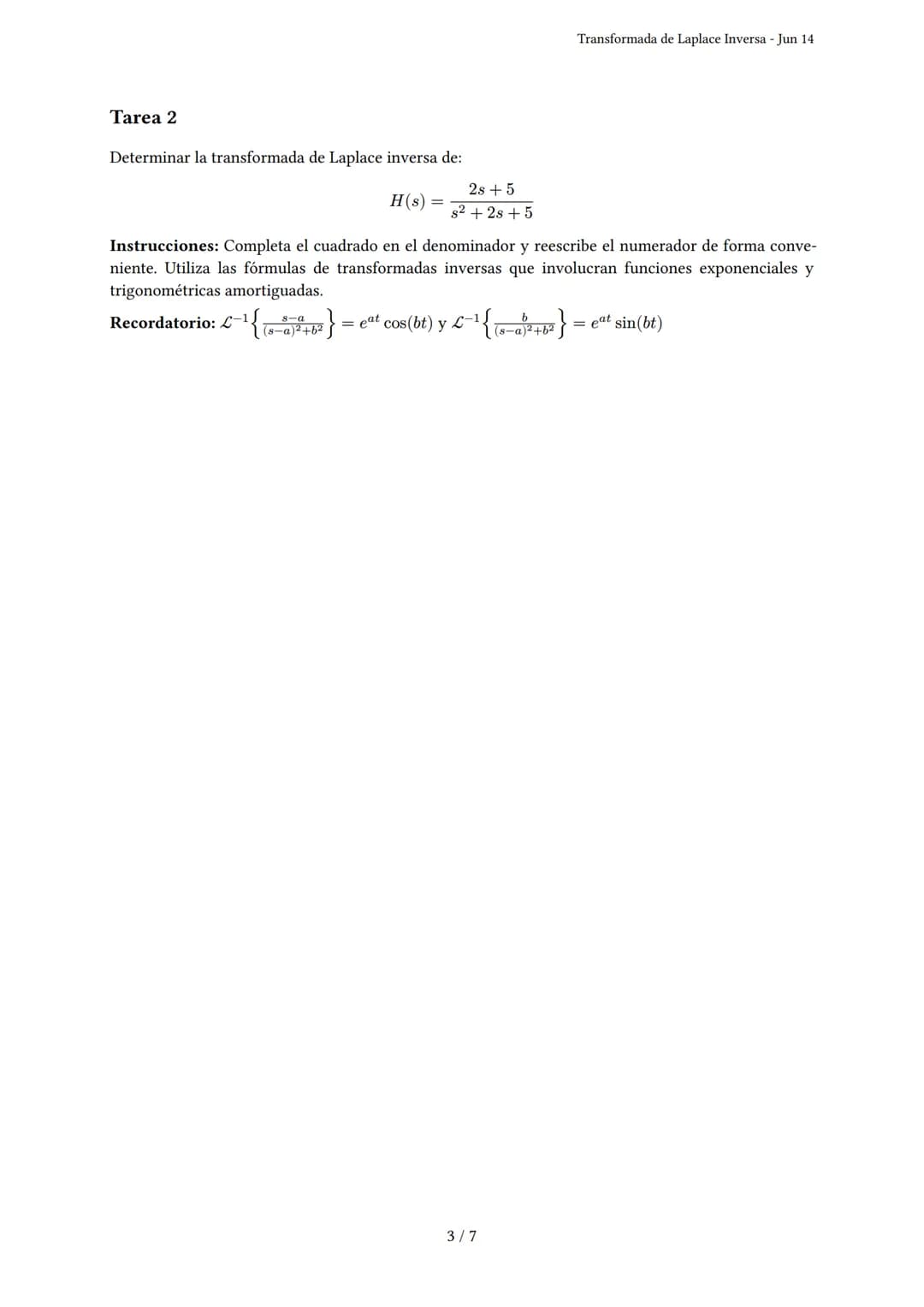 Transformada de Laplace Inversa
Generado por Daniel abelardo Alberca ortiz - Jun 14
Descripción: Este examen evalúa la habilidad para calcul