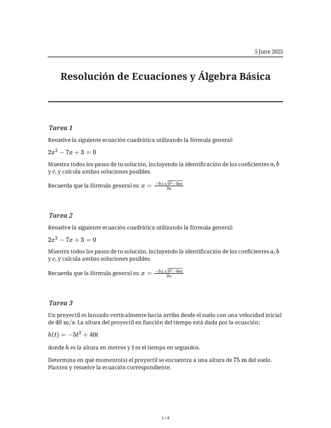 5 June 2025
Resolución de Ecuaciones y Álgebra Básica
Tarea 1
Resuelve la siguiente ecuación cuadrática utilizando la fórmula general:
2x<su