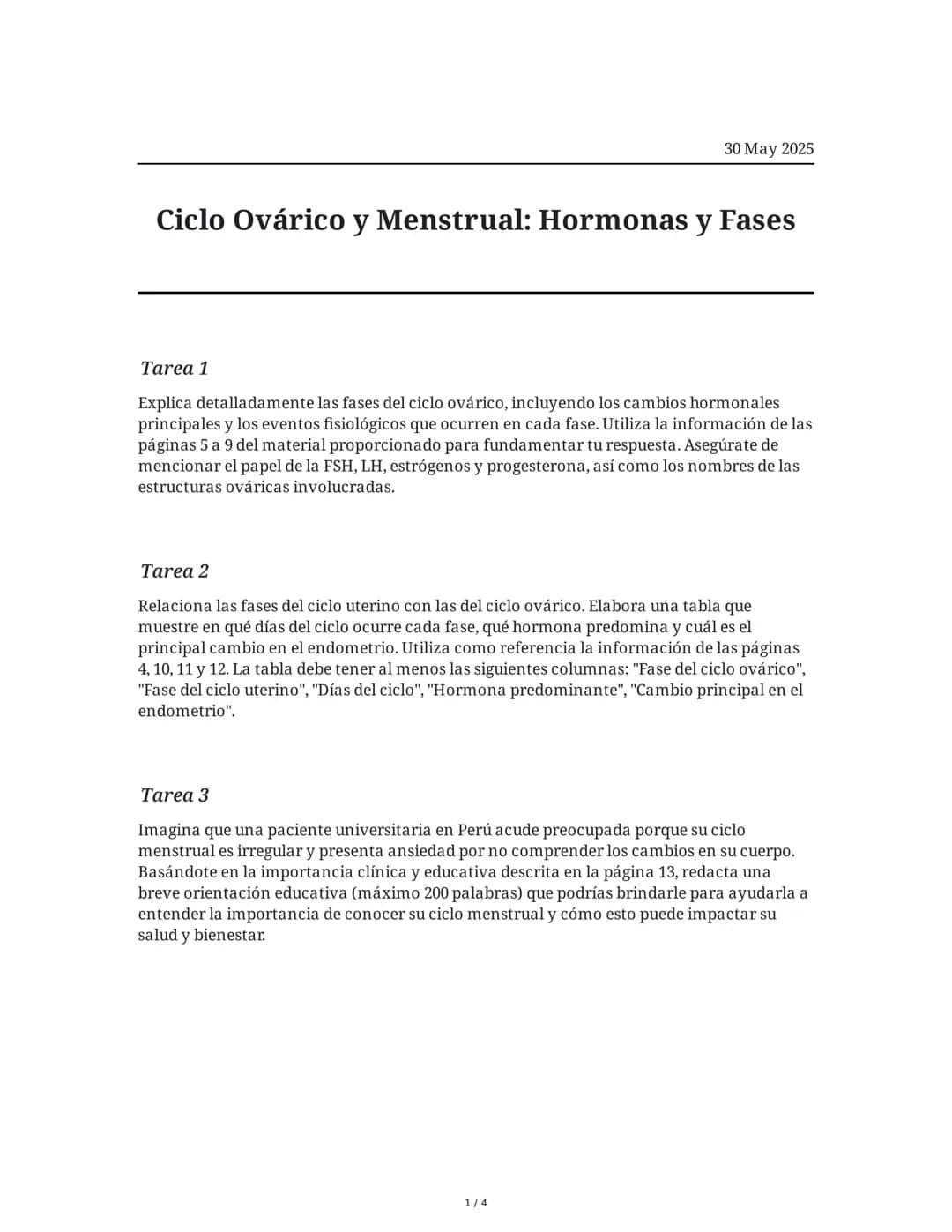 30 May 2025
Ciclo Ovárico y Menstrual: Hormonas y Fases
Tarea 1
Explica detalladamente las fases del ciclo ovárico, incluyendo los cambios h