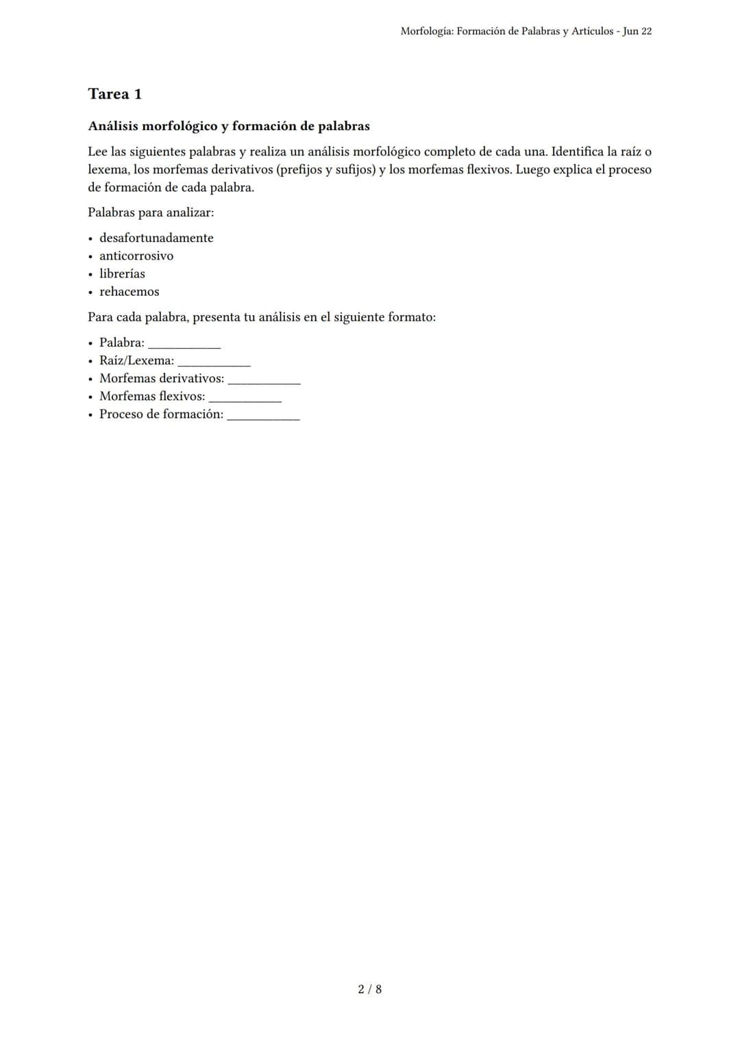 Morfología: Formación de Palabras y Artículos
Generado por Ariana Figueroa Garcia - Jun 22
Descripción: Este examen evalúa el conocimiento d