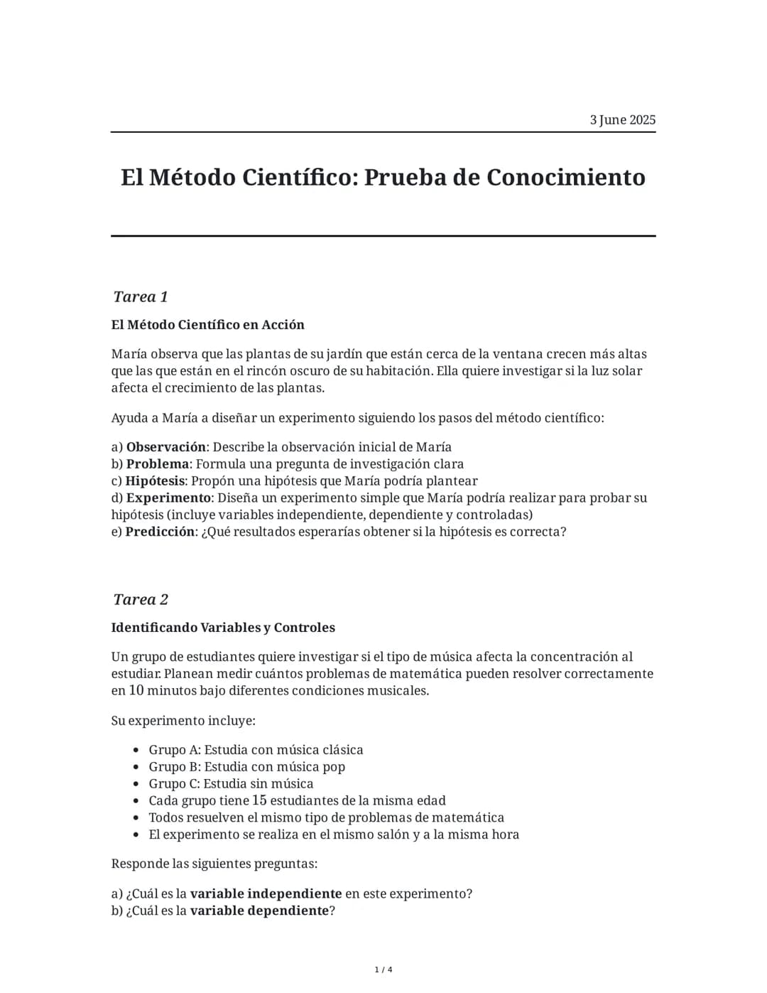 3 June 2025
El Método Científico: Prueba de Conocimiento
Tarea 1
El Método Científico en Acción
María observa que las plantas de su jardín q