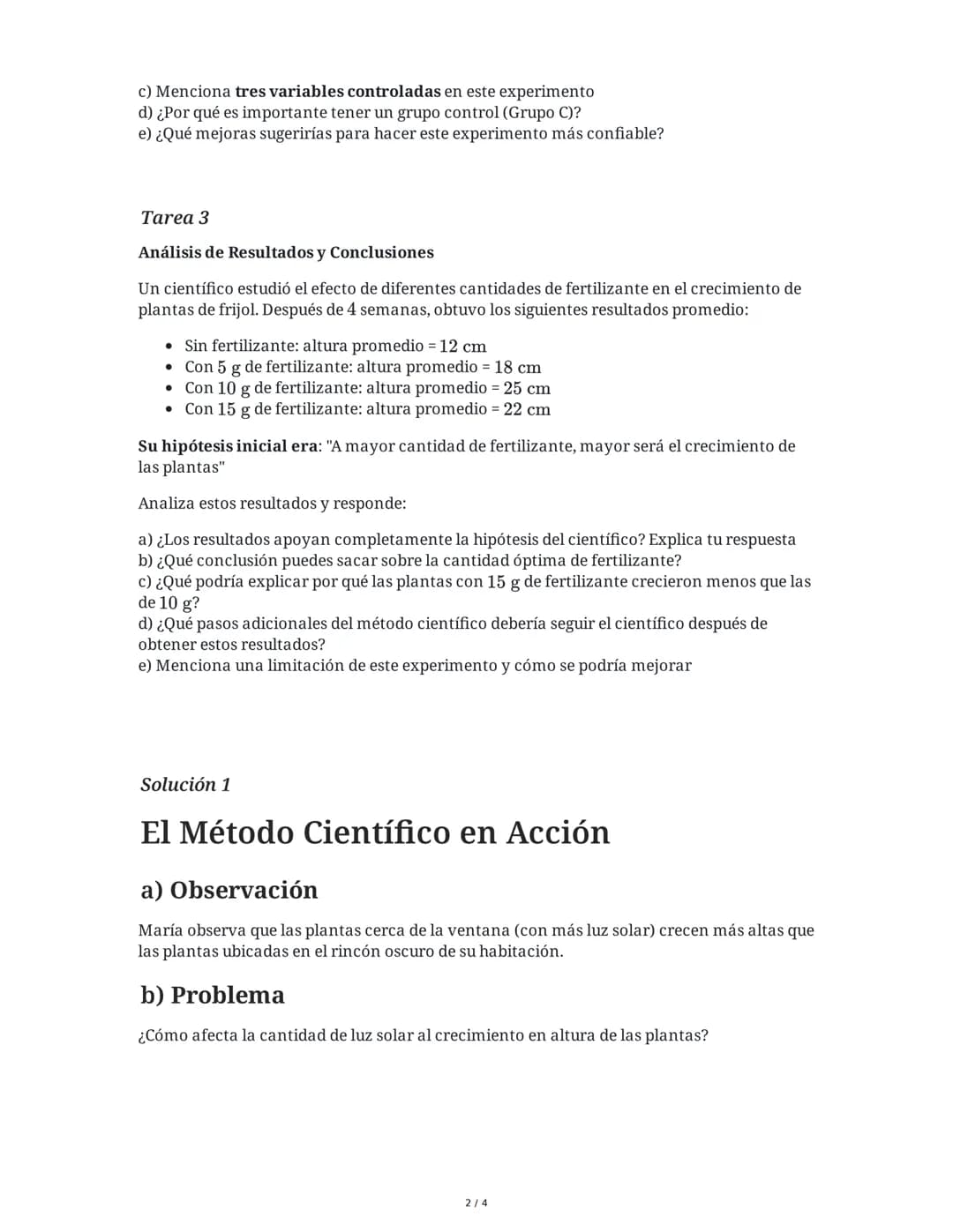 3 June 2025
El Método Científico: Prueba de Conocimiento
Tarea 1
El Método Científico en Acción
María observa que las plantas de su jardín q