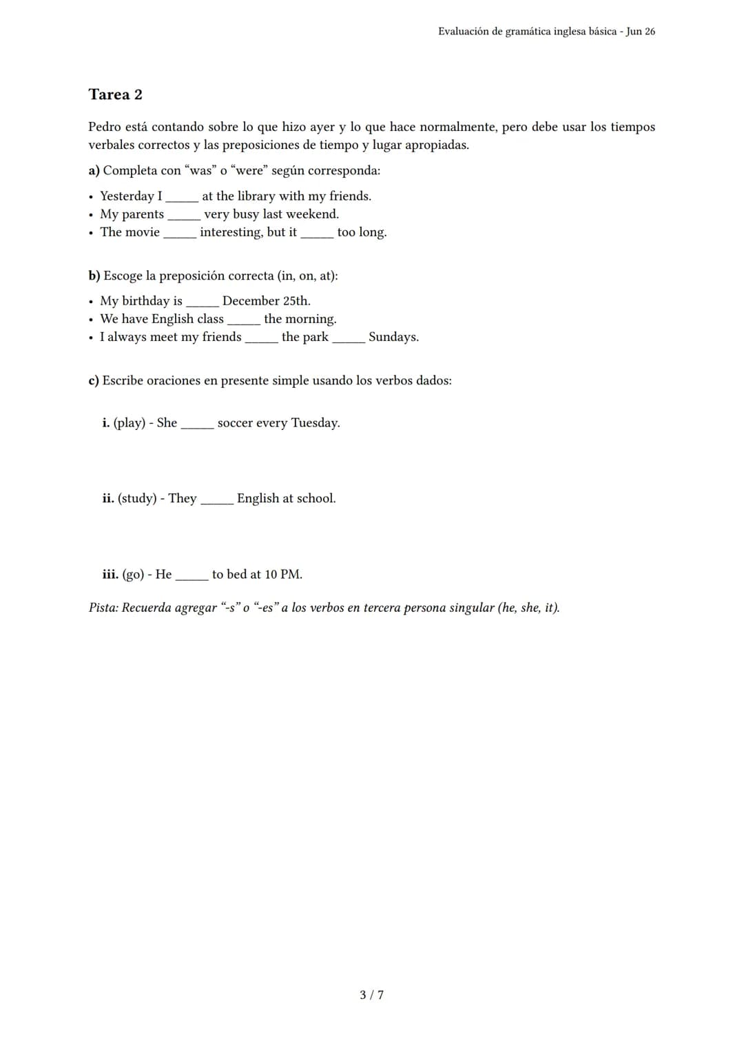 Evaluación de gramática inglesa básica
Generado por Danna Zuleica Paredes Calero - Jun 26
Descripción: Evalúa el uso de 'to be', verbos regu