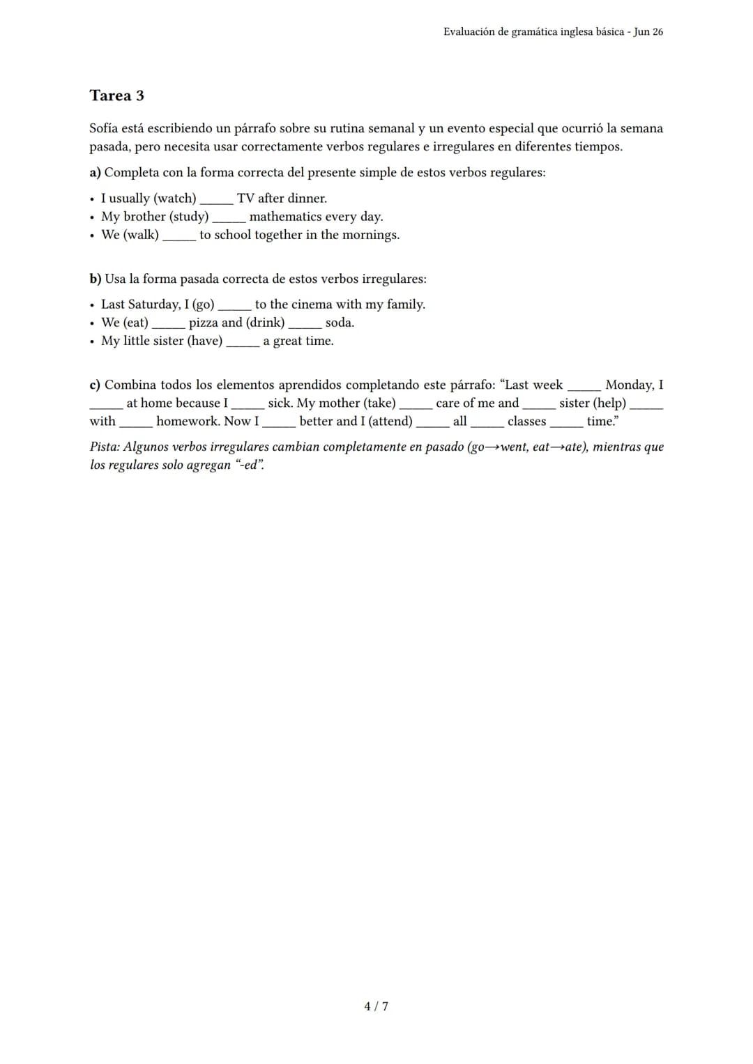 Evaluación de gramática inglesa básica
Generado por Danna Zuleica Paredes Calero - Jun 26
Descripción: Evalúa el uso de 'to be', verbos regu