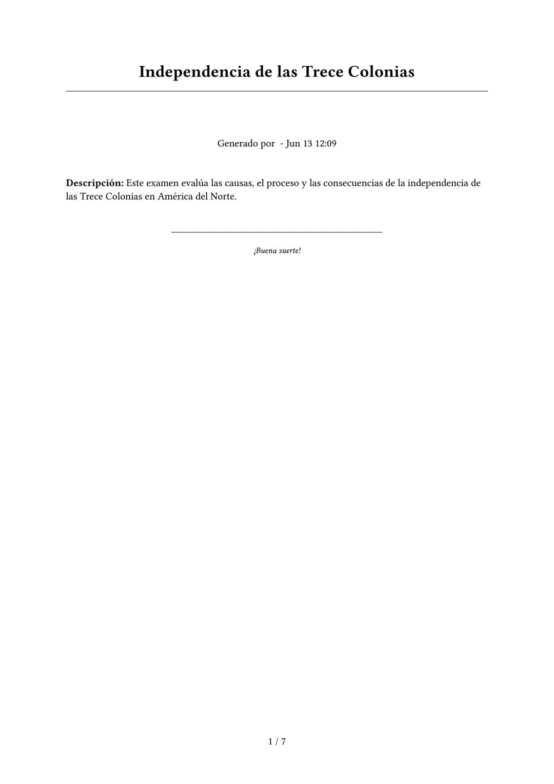 Independencia de las Trece Colonias
Generado por - Jun 13 12:09
Descripción: Este examen evalúa las causas, el proceso y las consecuencias d