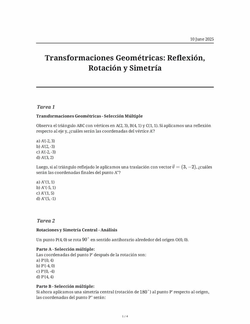 10 June 2025
Transformaciones Geométricas: Reflexión,
Rotación y Simetría
Tarea 1
Transformaciones Geométricas - Selección Múltiple
Observa 