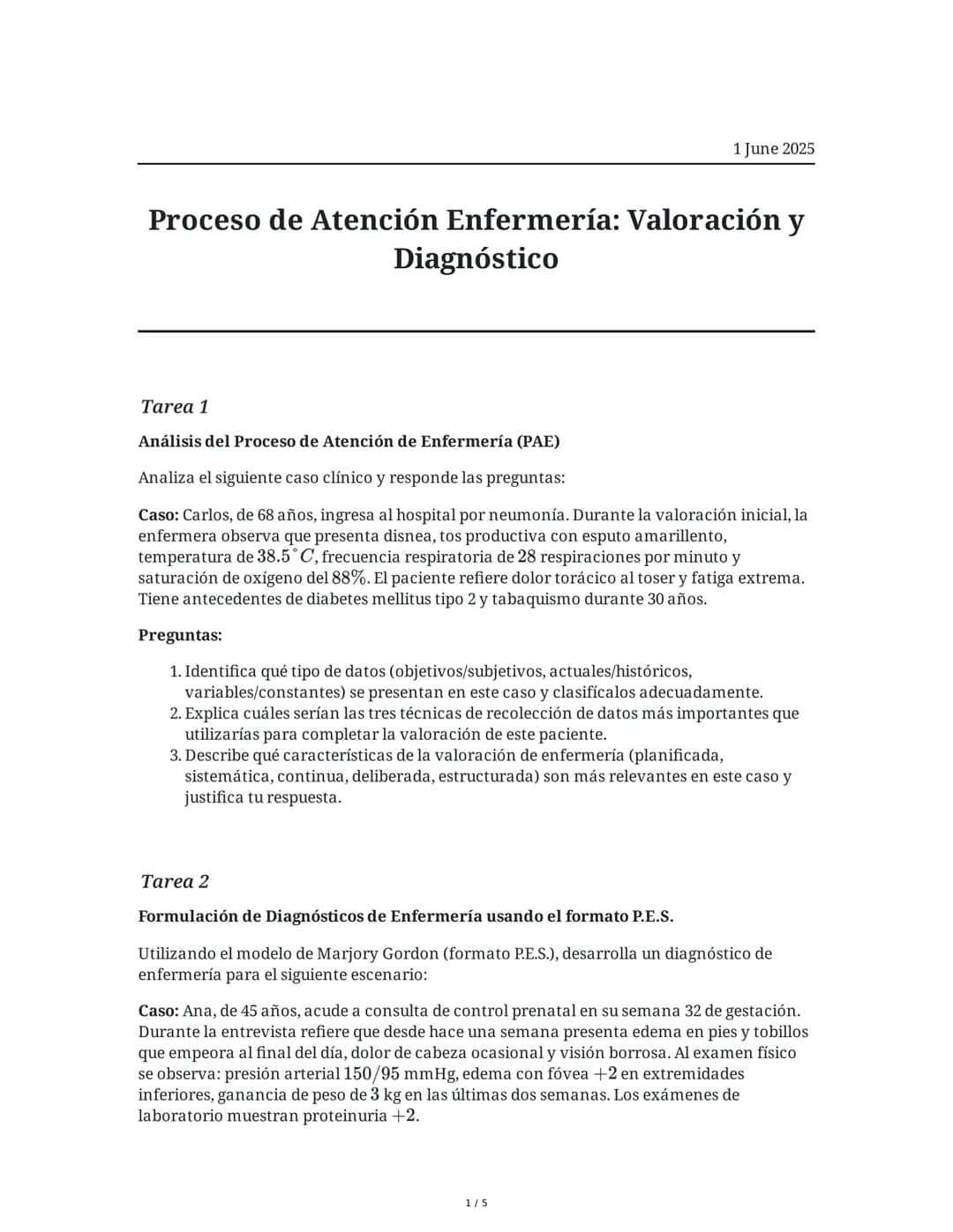 1 June 2025
Proceso de Atención Enfermería: Valoración y
Diagnóstico
Tarea 1
Análisis del Proceso de Atención de Enfermería (PAE)
Analiza el