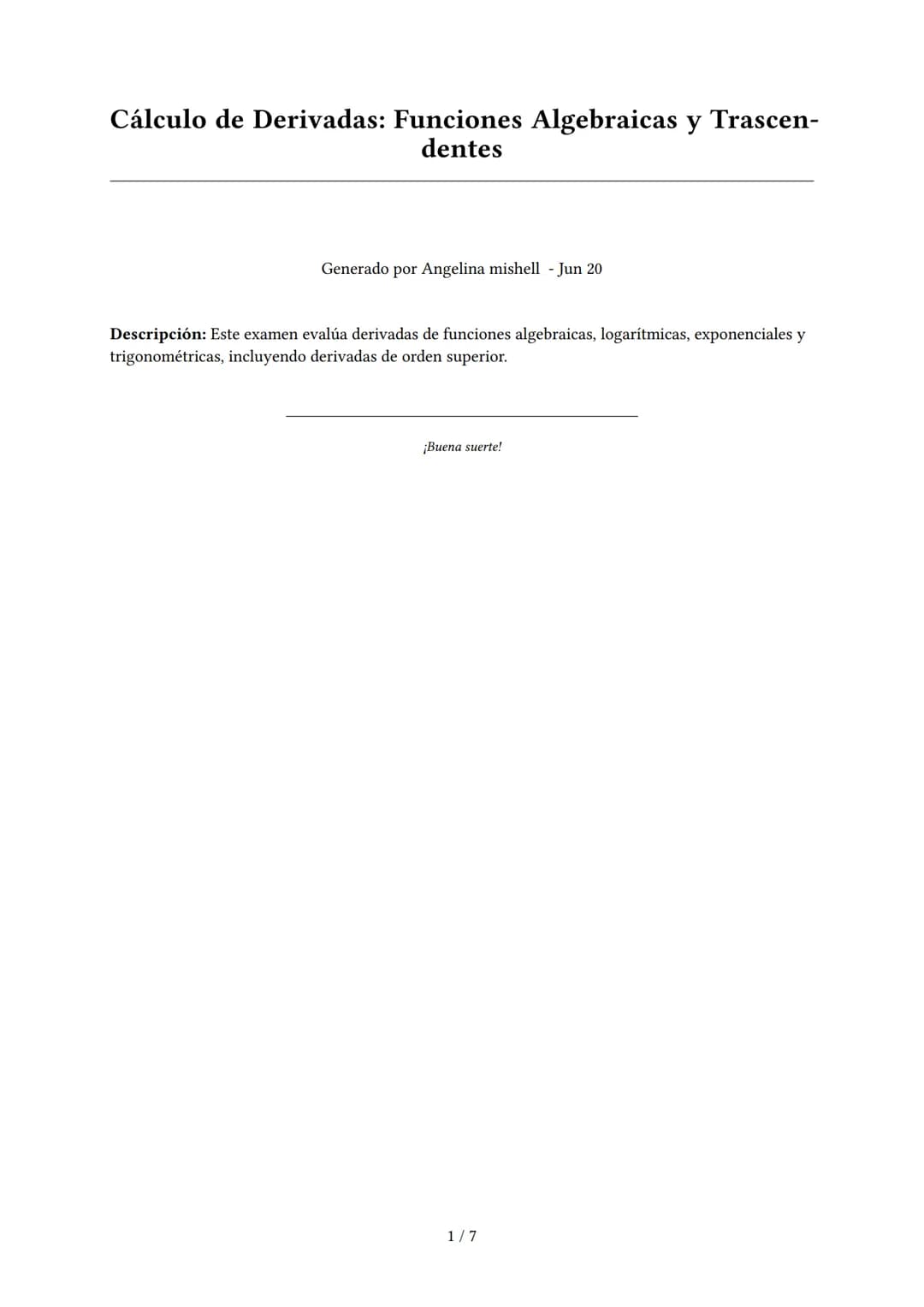 Cálculo de Derivadas: Funciones Algebraicas y Trascen-
dentes
Generado por Angelina mishell - Jun 20
Descripción: Este examen evalúa derivad