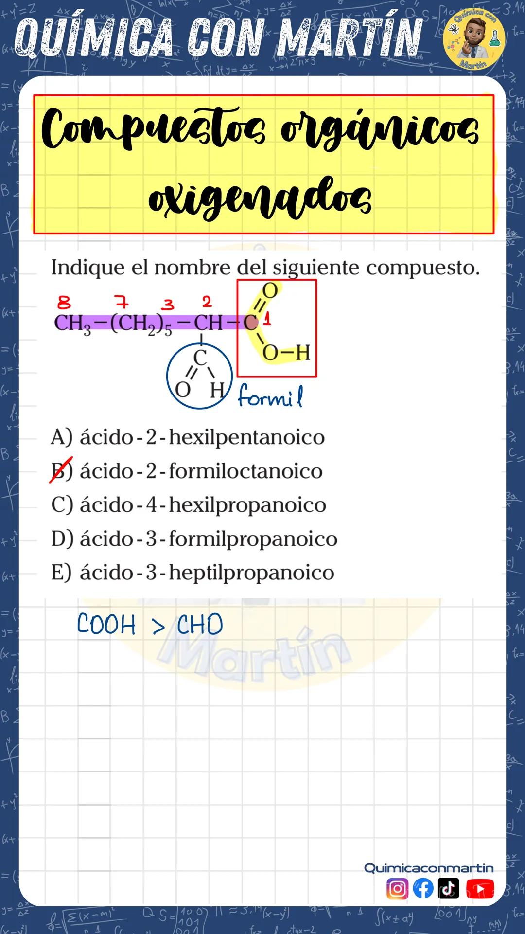 # QUÍMICA CON MARTÍN
# Compuestos orgánicos
## oxigenados
Indique el nombre del siguiente compuesto.
8 7 3 2
CH3-(CH2)5-CH-C1
C
\
O-H