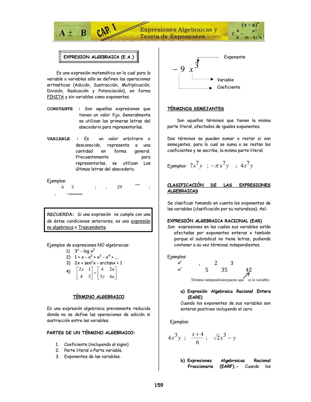 A + B CAP. I
Expresiones Algebraicas y
Teoría de Exponentes
$\binom{n}{k} = \frac{n!}{(n-k)!k!}$
EXPRESION ALGEBRAICA (Ε.Α.)
Es una expr