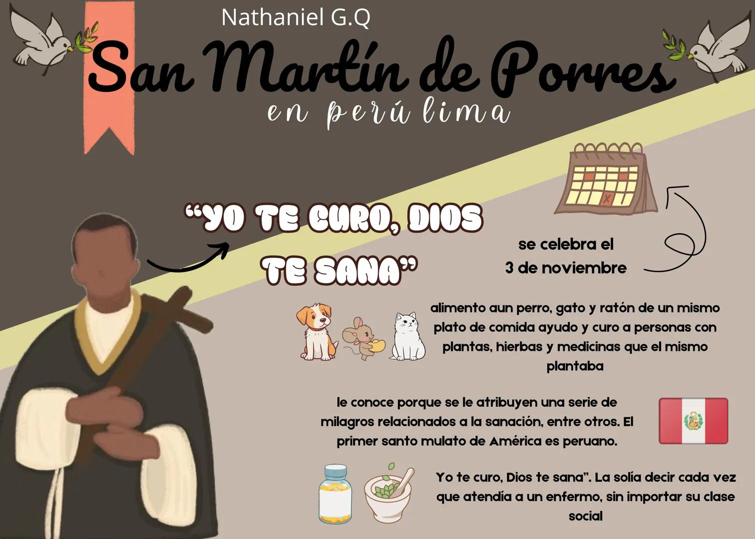 Nathaniel G.Q
# San Martín de Porres
en perú lima
"YO TE CURO, DIOS
TE SANA"
se celebra el
3 de noviembre
alimento aun perro, gato y rató