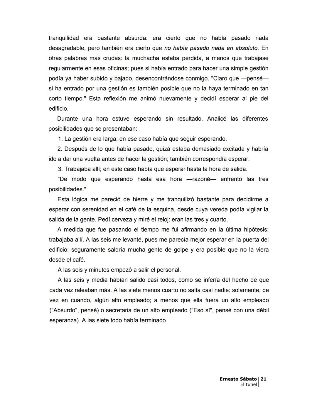 # EL TÚNEL
ERNESTO SÁBAT0 --- OCR Start ---
ÍNDICE
5
II
6
III
8
IV
.
9
V
13
VI.
16
VII
19
VIII.
22
IX.
23
X.
28
XI.
30
XII.
31
XIII.
34
XIV