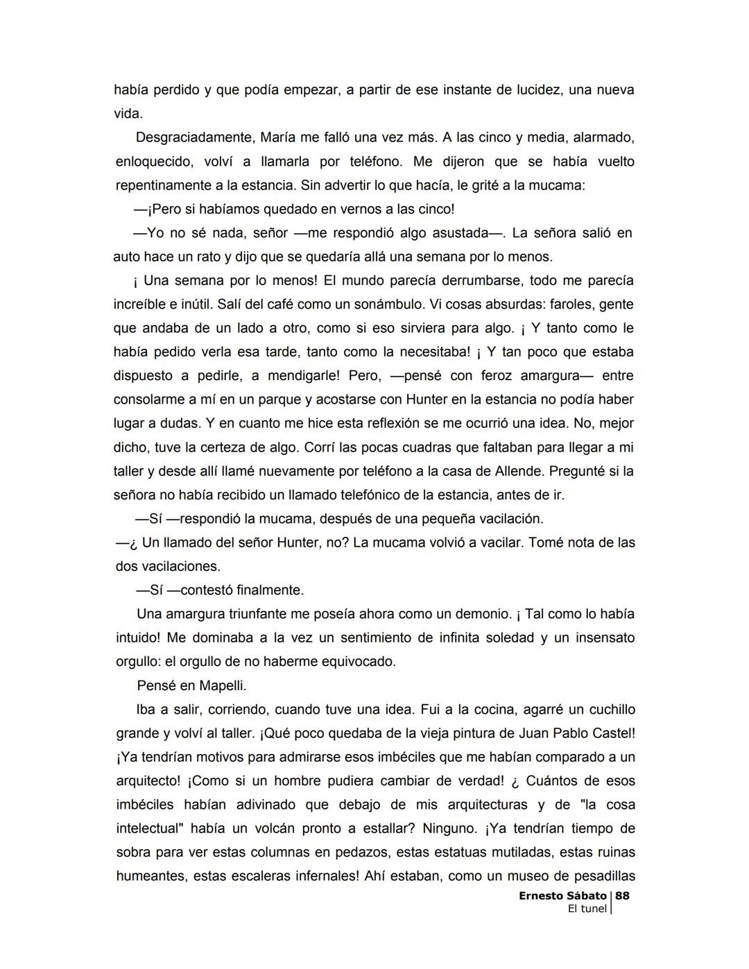 # EL TÚNEL
ERNESTO SÁBAT0 --- OCR Start ---
ÍNDICE
5
II
6
III
8
IV
.
9
V
13
VI.
16
VII
19
VIII.
22
IX.
23
X.
28
XI.
30
XII.
31
XIII.
34
XIV