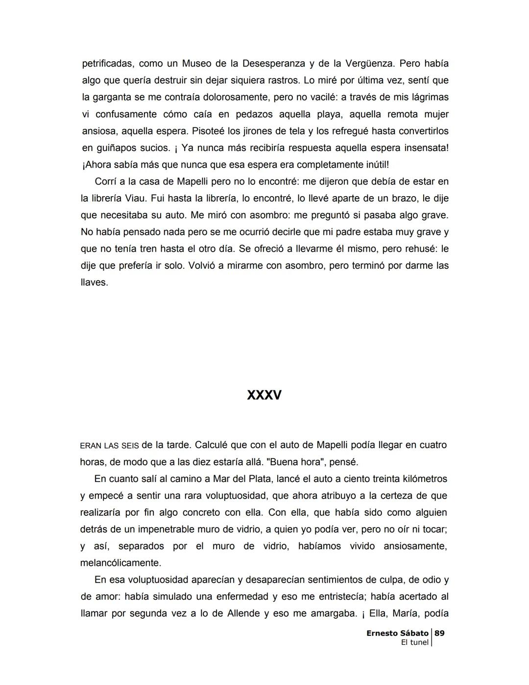# EL TÚNEL
ERNESTO SÁBAT0 --- OCR Start ---
ÍNDICE
5
II
6
III
8
IV
.
9
V
13
VI.
16
VII
19
VIII.
22
IX.
23
X.
28
XI.
30
XII.
31
XIII.
34
XIV
