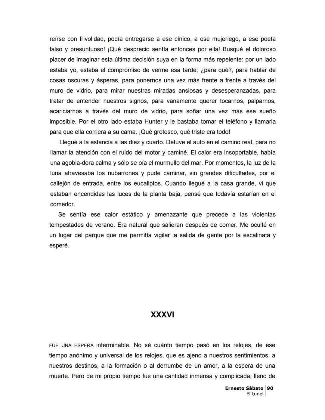 # EL TÚNEL
ERNESTO SÁBAT0 --- OCR Start ---
ÍNDICE
5
II
6
III
8
IV
.
9
V
13
VI.
16
VII
19
VIII.
22
IX.
23
X.
28
XI.
30
XII.
31
XIII.
34
XIV