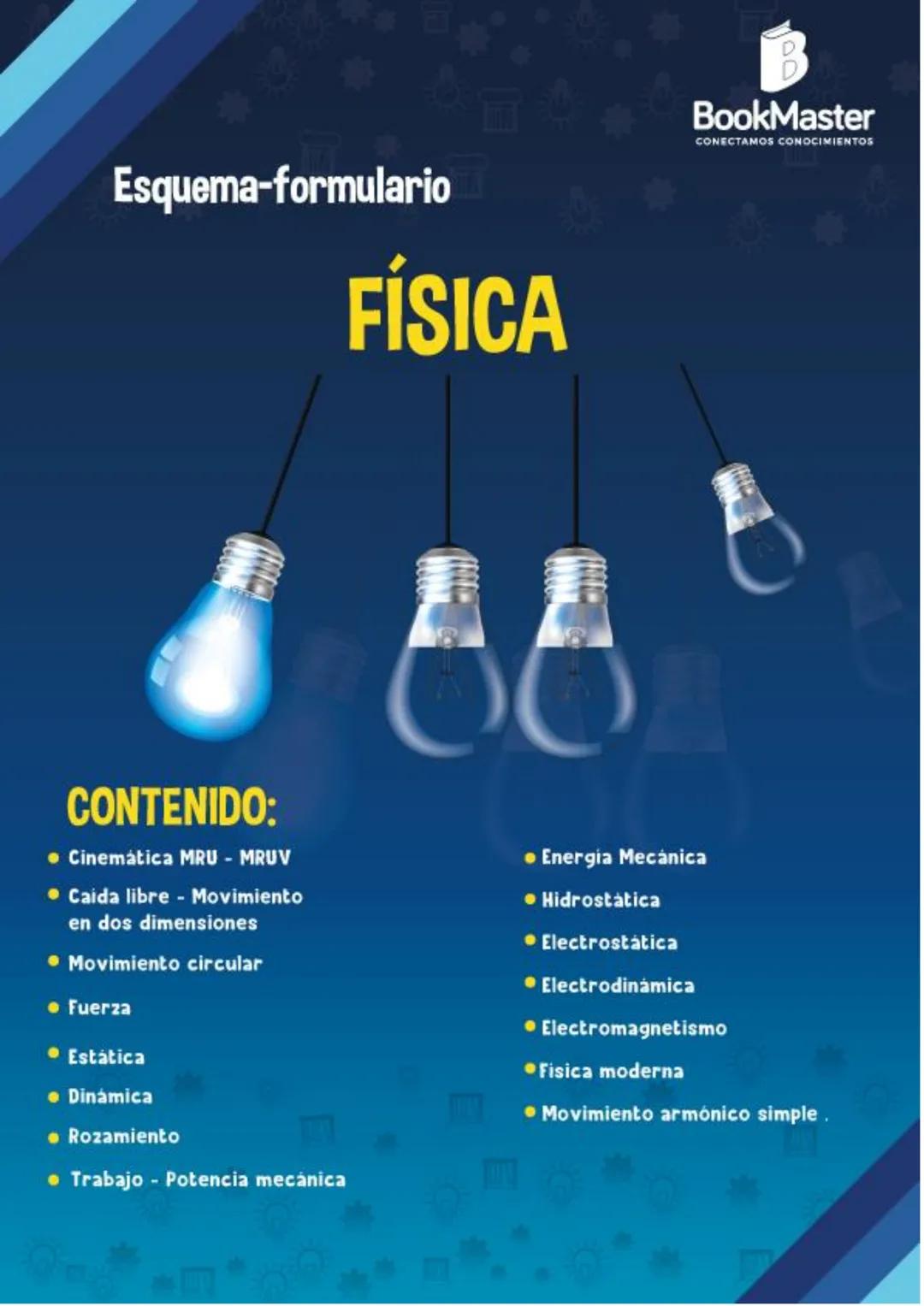 # Esquema-formulario
# FÍSICA
00
BookMaster
CONECTAMOS CONOCIMIENTOS
# CONTENIDO:
- Cinemática MRU - MRUV
- Caida libre - Movimiento
en
