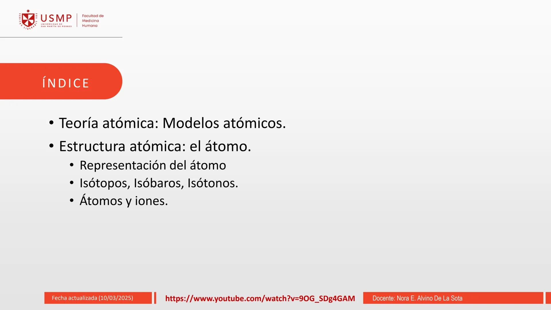 # TEORIA ATOMICA
Introducción a la Química
(10/03/2025)
Nora E. Alvino De La Sota
LA
Información de contacto:
nalvinod@usmp.pe
*
USMP
UNIV
